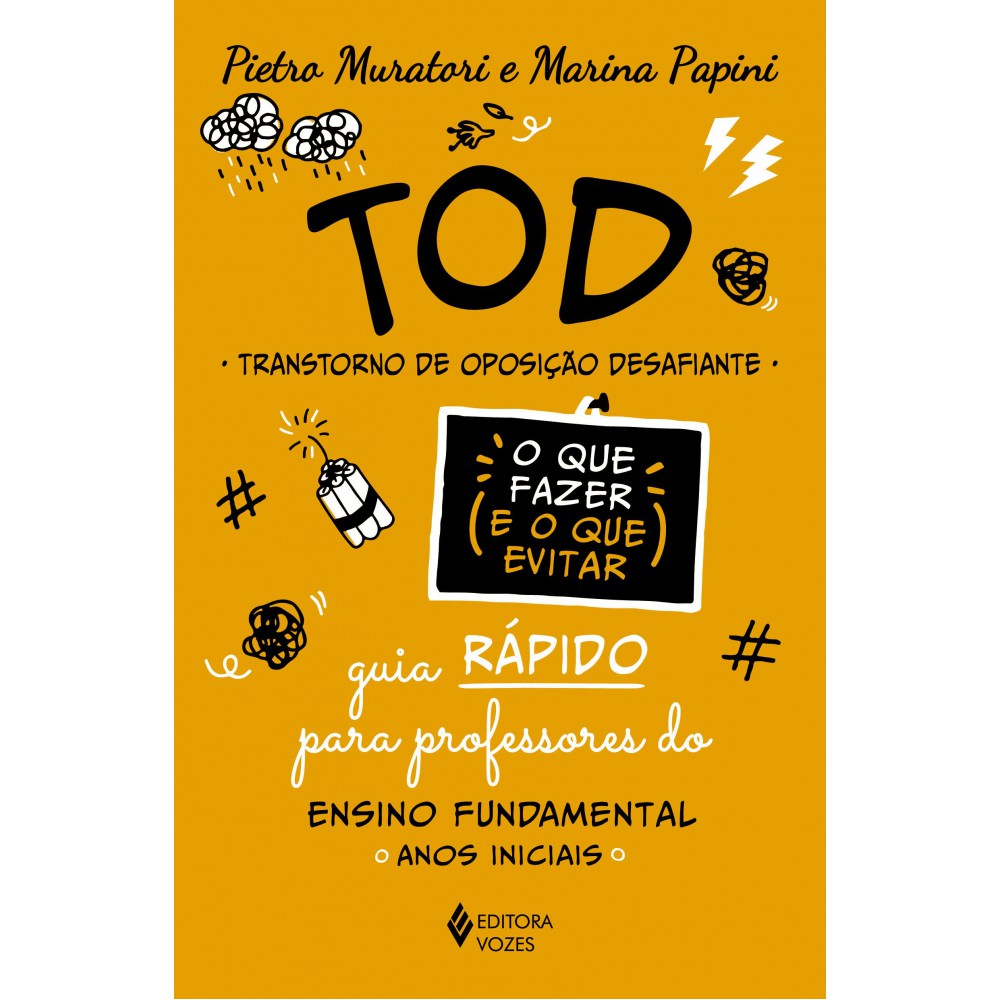 TOD - Transtorno de Oposição Desafiante - O que fazer e o que evitar - Guia rápido para professores do Ensino Fundamental: anos iniciais <br /><br /> <small>Pietro Muratori; Marina Papini; Moisés Sbardelotto</small>