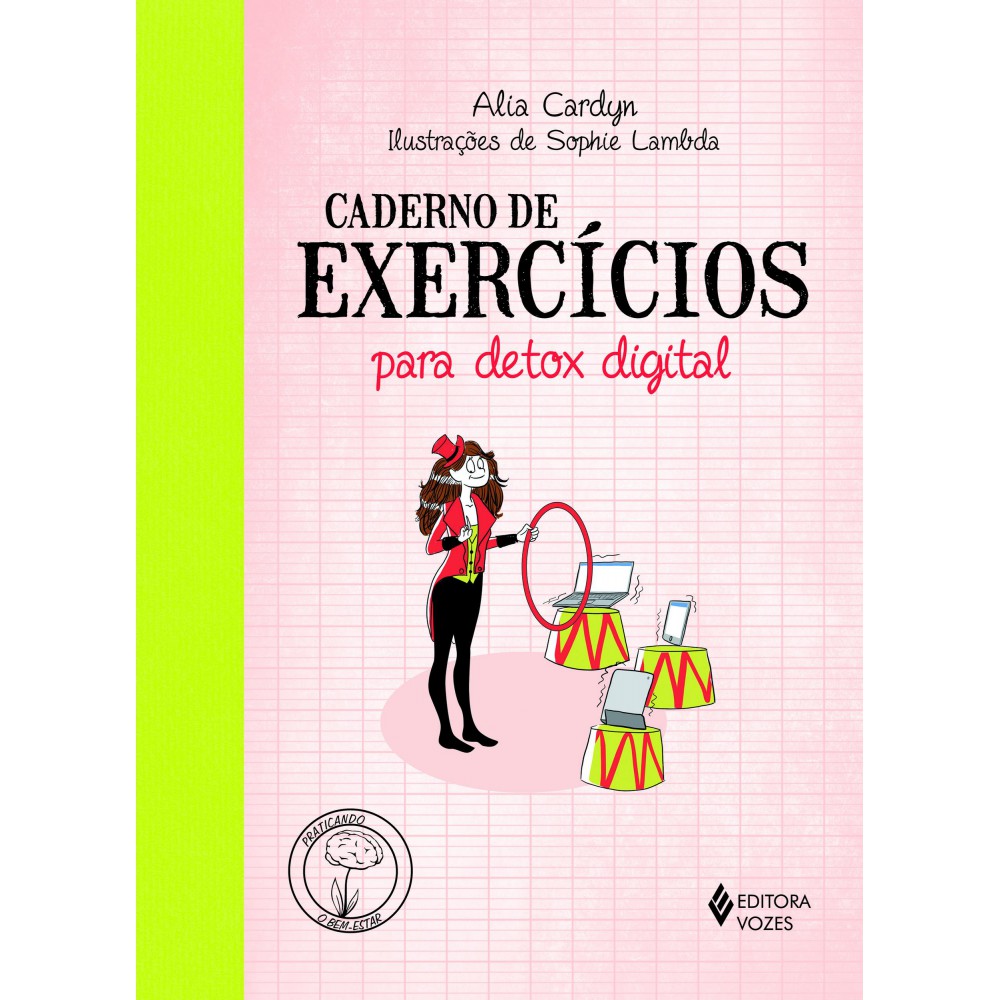 Caderno de exercícios para detox digital <br /><br /> <small>Alia Cardyn; Clarissa Ribeiro; Sophia Lambda</small>