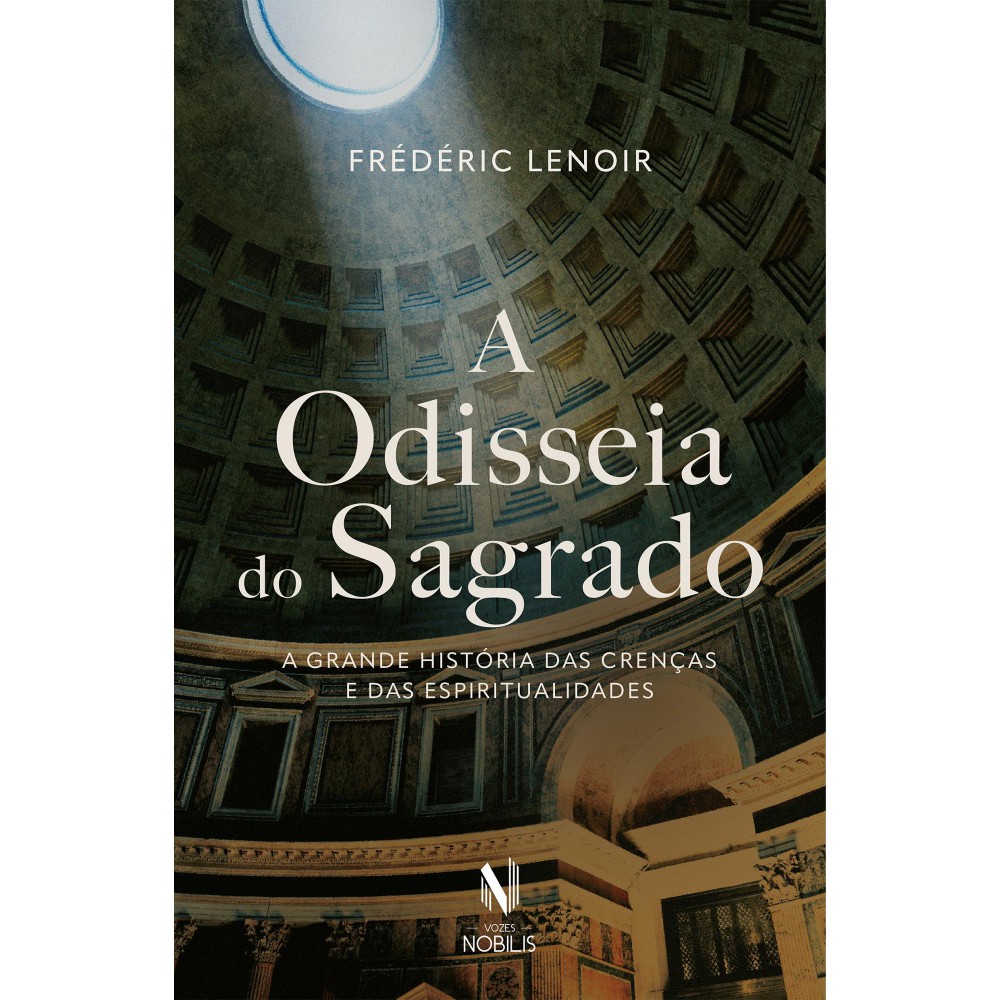 A odisseia do Sagrado - A grande história das crenças e das espiritualidades <br /><br /> <small>Frédéric Lenoir; Francisco Morás</small>