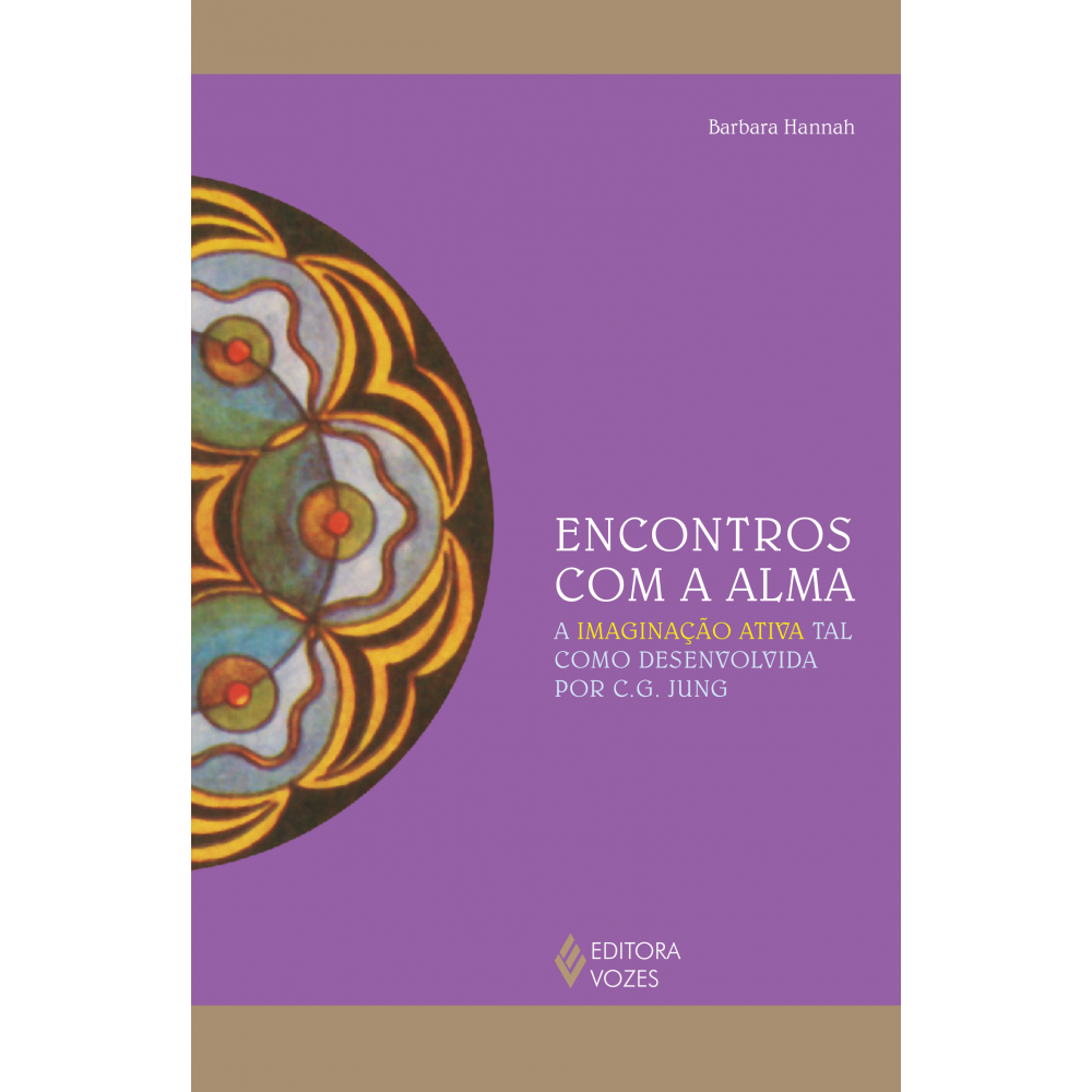 Encontros com a alma - A imaginação ativa tal como desenvolvida por C. G. Jung Encontros com a alma - A imaginação ativa tal como desenvolvida por C. G. Jung