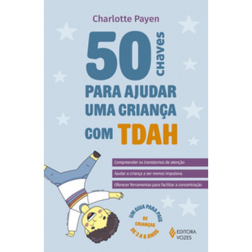 50 chaves para ajudar uma criança com TDAH   <br /><br /> <small>CHARLOTTE PAYEN-</small>