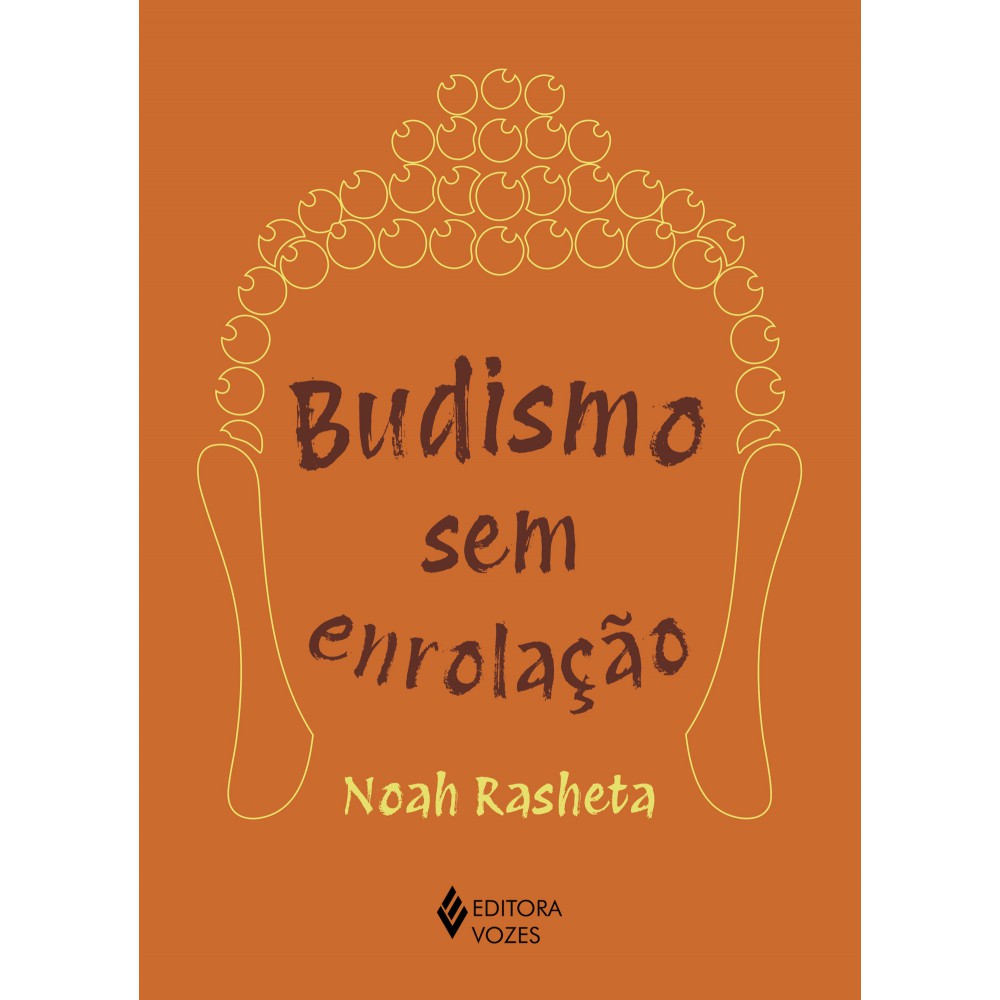 Budismo sem enrolação <br /><br /> <small>Noah Rasheta; Gabriel Werneck Borges</small>