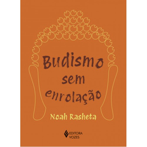 Budismo sem enrolação <br /><br /> <small>NOAH RASHETA-</small> Budismo sem enrolação <br /><br /> <small>NOAH RASHETA-</small>