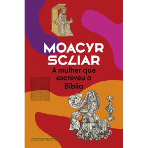 A mulher que escreveu a Bíblia (Nova edição)   <br /><br /> <small>MOACYR SCLIAR-</small>