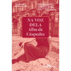 Na voz dela   <br /><br /> <small>Alba de Céspedes; Joana Angélica d’Avila Melo; undefined undefined; Elena Ferrante; </small>