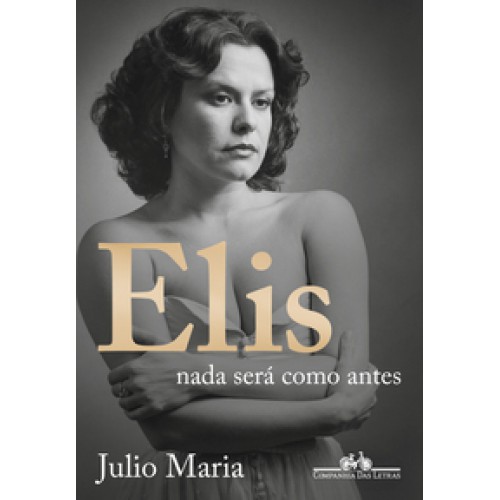 Elis - nada será como antes <br /><br /> <small>JULIO MARIA</small>