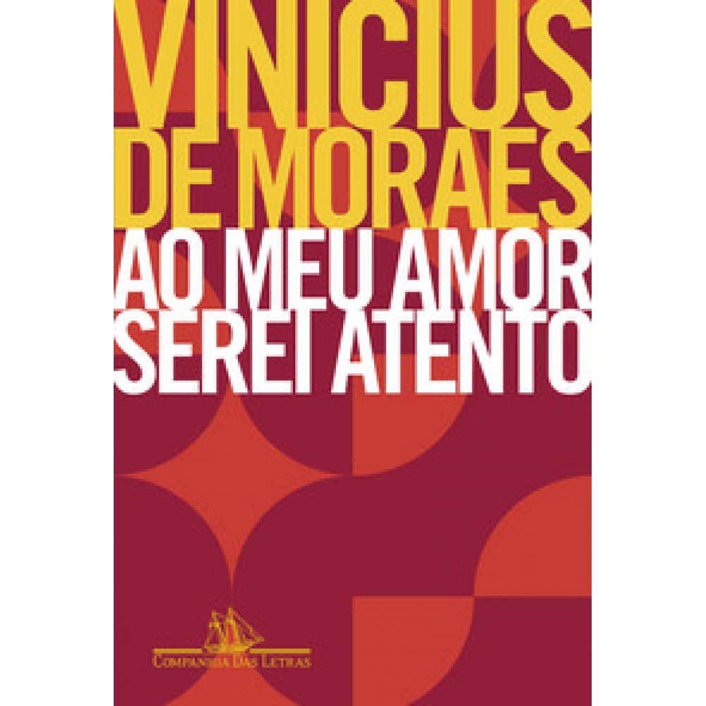 Ao meu amor serei atento <br /><br /> <small>Vinicius de Moraes; Claudia Warrak</small>
