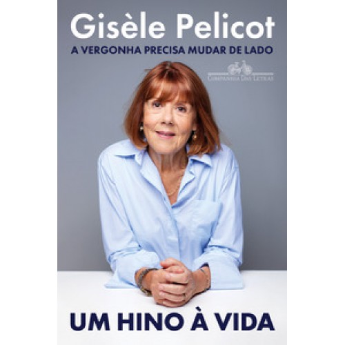 Um hino à vida  -  (A história de Gisèle Pelicot, a mulher que enfrentou o marido e expôs um dos casos mais chocantes de abuso na França) <br /><br /> <small>GISELE PELICOT-</small>