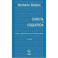 Direita e Esquerda - 3ª edição  -  Razões e significados de uma distinção política <br /><br /> <small>Norberto Bobbio; Marco Aurélio Nogueira; </small>