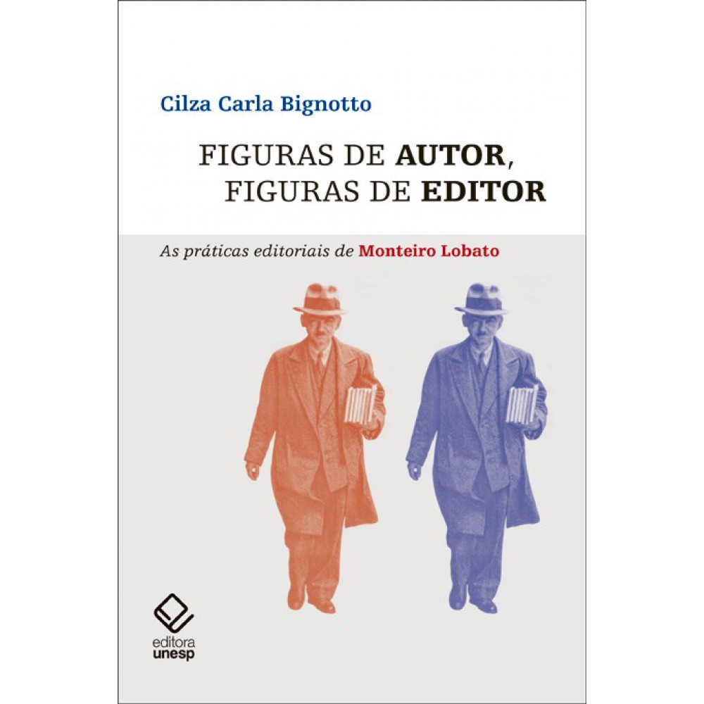 Figuras de autor, figuras de editor - As práticas editoriais de Monteiro Lobato Figuras de autor, figuras de editor - As práticas editoriais de Monteiro Lobato