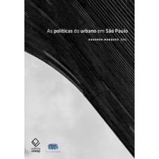 As políticas do urbano em São Paulo   <br /><br /> <small>Eduardo Marques; </small>