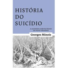 História do suicídio  -  A sociedade ocidental diante da morte voluntária <br /><br /> <small>Georges Minois; Fernando Santos; </small>
