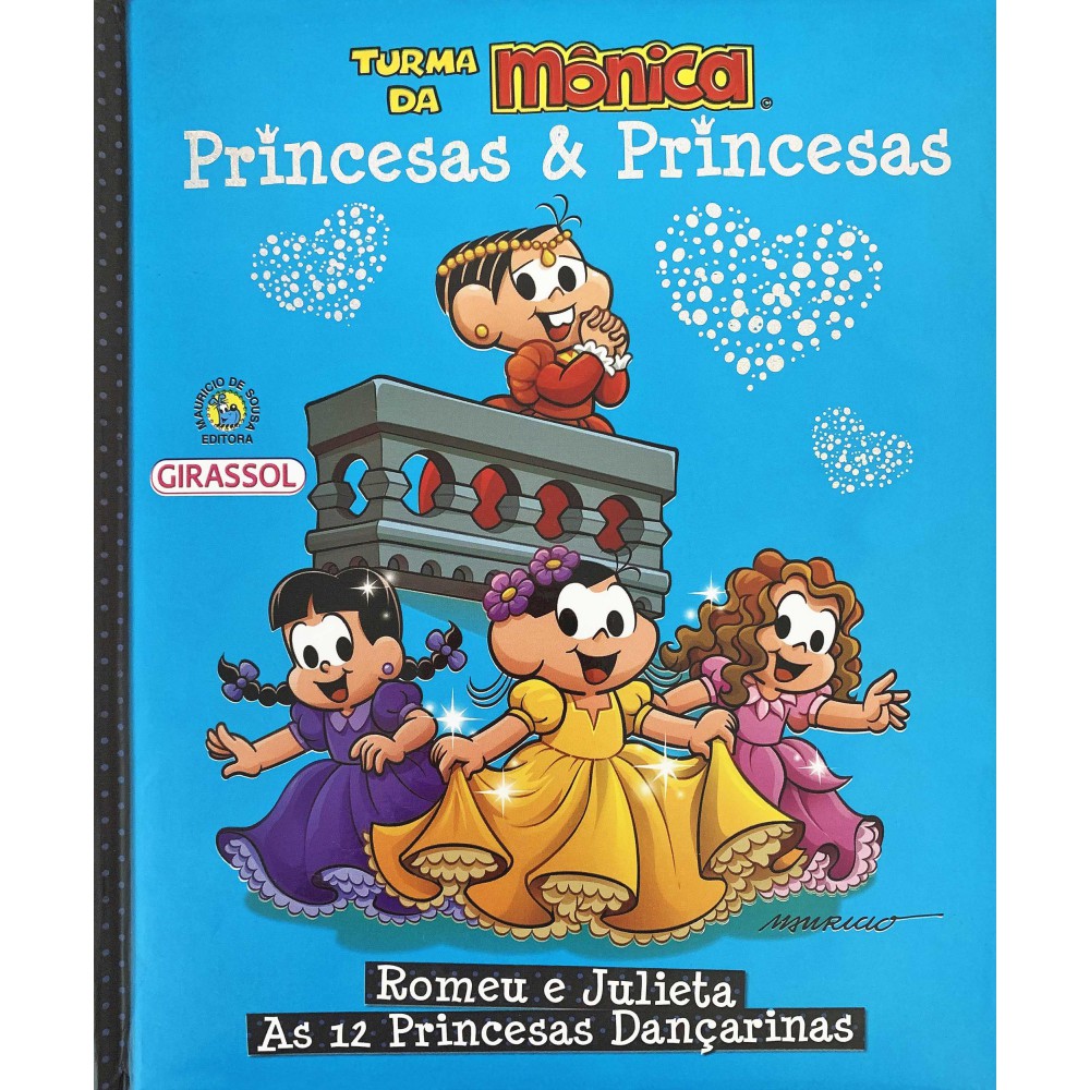 Turma da Mônica Princesas & Princesas - Romeu e Julieta/ As 12 Princesas Dançarinas <br /><br /> <small>Maurício de Sousa; Mauricio Sousa; Paula Furtado</small>