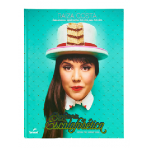 Confeitaria escalafobética  -  sobremesas explicadas tim-tim por tim-tim <br /><br /> <small>RAIZA COSTA-</small>