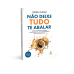 Não deixe tudo te abalar - Como se libertar do excesso de pensamentos, do caos emocional e da autossabotagem Não deixe tudo te abalar - Como se libertar do excesso de pensamentos, do caos emocional e da autossabotagem