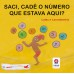 Ler e Brincar Basta Começar - Saci, cadê o número que estava aqui? - Divirta-se Contando e Brincando com o Saci Ler e Brincar Basta Começar - Saci, cadê o número que estava aqui? - Divirta-se Contando e Brincando com o Saci