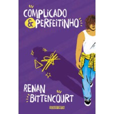 Complicado e perfeitinho   <br /><br /> <small>Renan Bittencourt; Ju Kawayumi; Ale Kalko; </small>