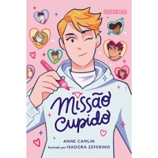 Missão cupido   <br /><br /> <small>Anne Camlin; Sofia Soter; Isadora Zeferino; </small>