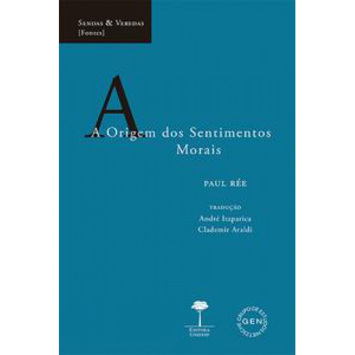 A origem dos sentimentos morais   <br /><br /> <small>Paul Rée; André Itaparica; Clademir Araldi; </small>