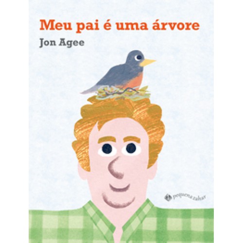 Meu pai é uma árvore   <br /><br /> <small>JON AGEE; ANA TAVARES-</small>