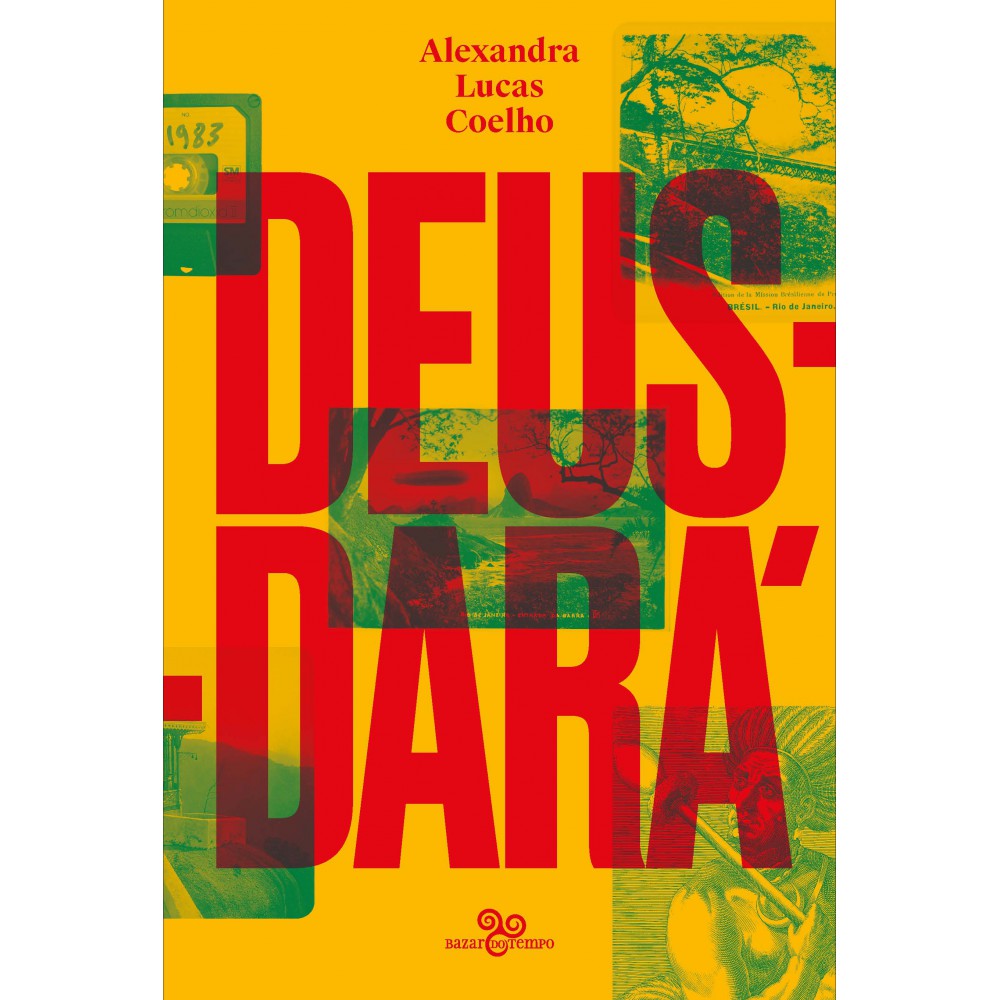 Deus-dará - Sete dias na vida de São Sebastião do Rio de Janeiro, ou o apocalipse segundo Lucas, Judite, Zaca, Tristão, Inês, Gabriel & Noé Deus-dará - Sete dias na vida de São Sebastião do Rio de Janeiro, ou o apocalipse segundo Lucas, Judite, Zaca, Tristão, Inês, Gabriel & Noé