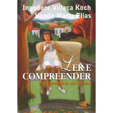 Ler e compreender  -  Os sentidos do texto <br /><br /> <small>Ingedore Villaça Koch; Vanda Maria Elias; </small>