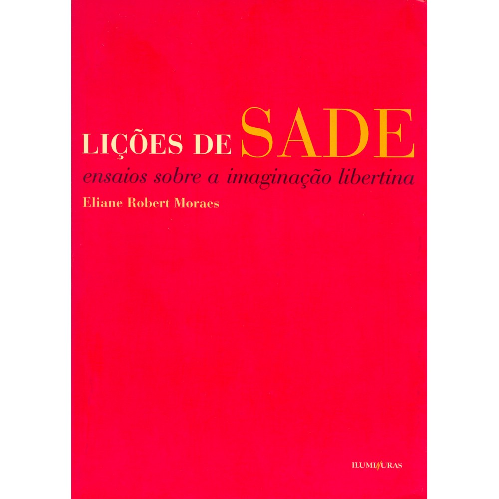 Lições de Sade - ensaios sobre a imaginação libertina Lições de Sade - ensaios sobre a imaginação libertina
