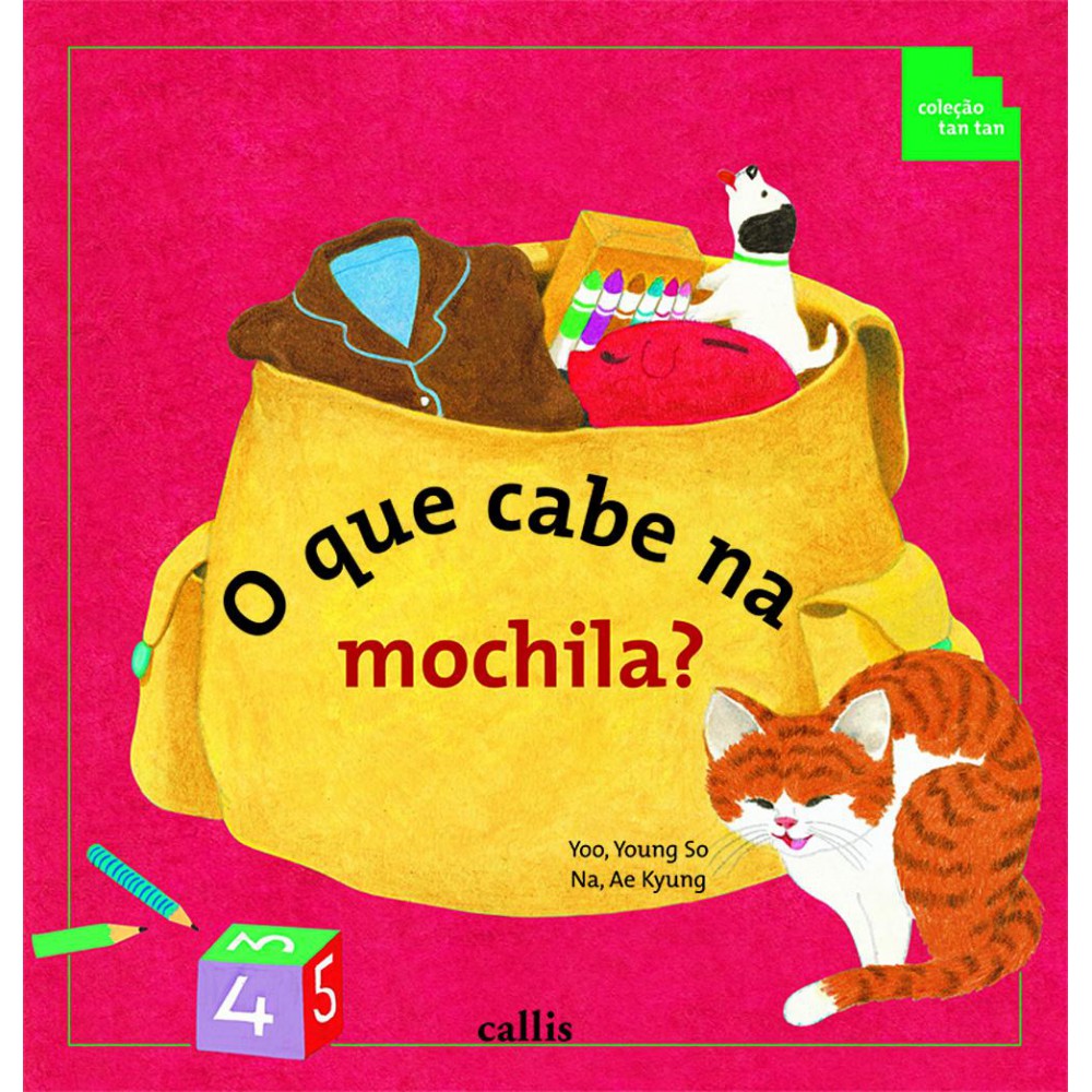 O Que Cabe na Mochila? - Volume, Comprimento, Peso e Quantidade - 2ª edição - Coleção Tan Tan O Que Cabe na Mochila? - Volume, Comprimento, Peso e Quantidade - 2ª edição - Coleção Tan Tan