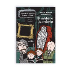 O Mistério da Múmia - 1ª Edição - Agência de Mistérios Marco e Maia   <br /><br /> <small>Martin Widmark; Helena Willis; Fernanda Sarmatz Åkesson; </small>