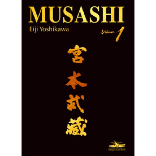 Musashi I <br /><br /> <small>EIJI YOSHIKAWA-</small> Musashi I <br /><br /> <small>EIJI YOSHIKAWA-</small>