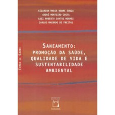 Saneamento  -  Promoção da saúde, qualidade de vida e sustentabilidade ambiental <br /><br /> <small>Cezarina Maria Nobre Souza; André Monteiro Costa; Luiz Roberto Santos Moraes; Carlos Machado de Freitas; </small>