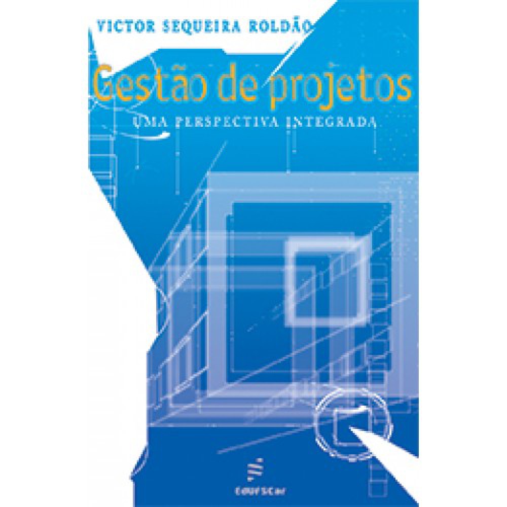 Gestão de projetos - Uma perspectiva integrada Gestão de projetos - Uma perspectiva integrada