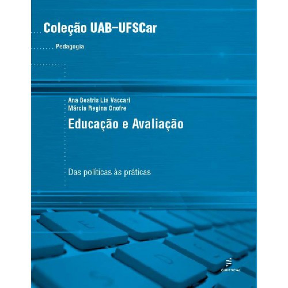 Educação e avaliação - Das políticas às práticas <br /><br /> <small>Ana Beatris Vaccari; Márcia Regina Onofre</small>