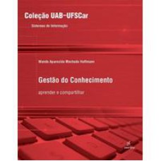 Gestão do conhecimento - Aprender e compartilhar   <br /><br /> <small>Wanda Aparecida Machado Hoffmann; </small>