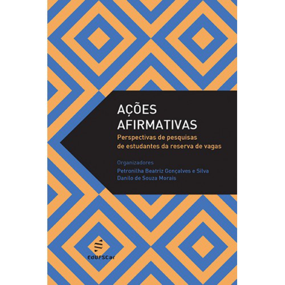 Ações afirmativas - Perspectivas de pesquisas <br /><br /> <small>Petronilha Beatriz Gonçalves E Silva; Danilo de Souza Morais</small>