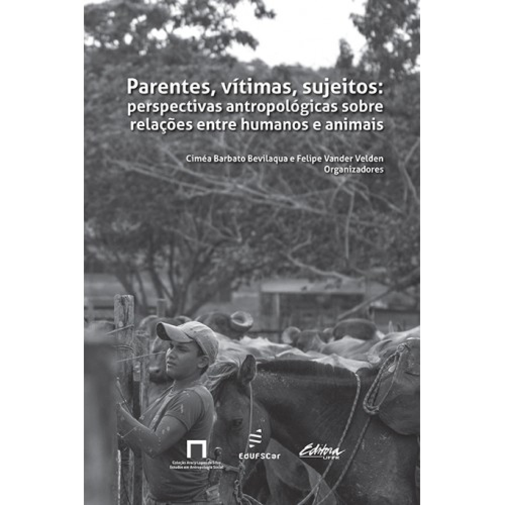 Parentes, vitimas, sujeitos - perspectivas antropológicas sobre relações entre humanos e animais Parentes, vitimas, sujeitos - perspectivas antropológicas sobre relações entre humanos e animais