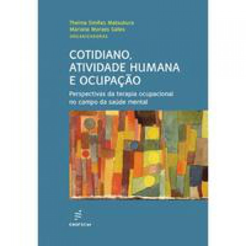 Cotidiano, atividade humana e ocupação <br /><br /> <small>THELMA SIMÕES MATSUKURA; MARIANA MORAES SALLES-</small> Cotidiano, atividade humana e ocupação <br /><br /> <small>THELMA SIMÕES MATSUKURA; MARIANA MORAES SALLES-</small>
