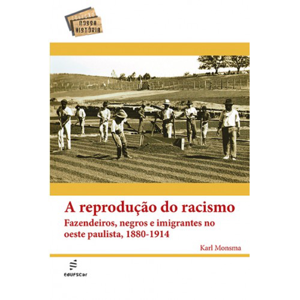 A reprodução do racismo <br /><br /> <small>Karl Monsma</small>