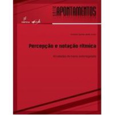 Percepção e notação rítmica   <br /><br /> <small>Antônio Carlos Leme Júnior; </small>