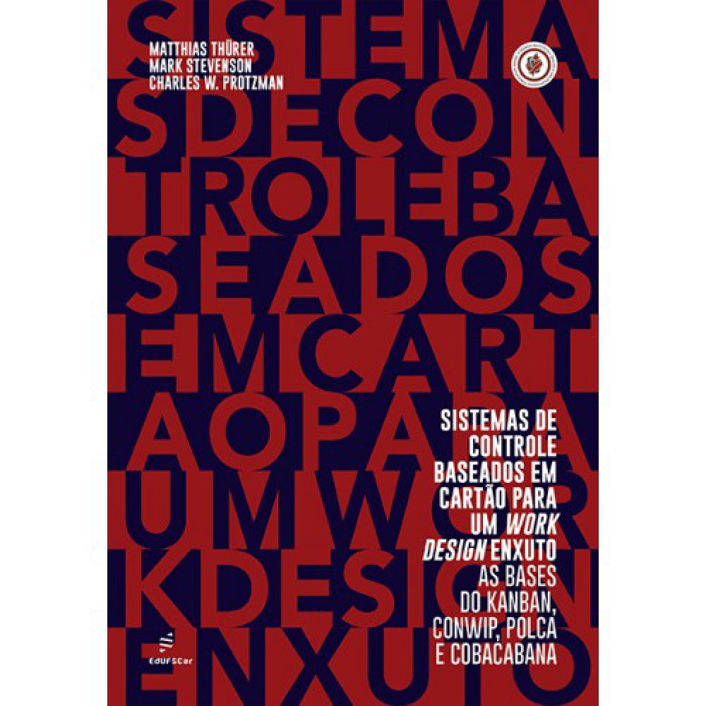 Sistemas de controle baseados em cartão para um work design enxuto <br /><br /> <small>Mathias Thurer; Mark Stevenson; Charles W. Protzman</small> Sistemas de controle baseados em cartão para um work design enxuto <br /><br /> <small>Mathias Thurer; Mark Stevenson; Charles W. Protzman</small>