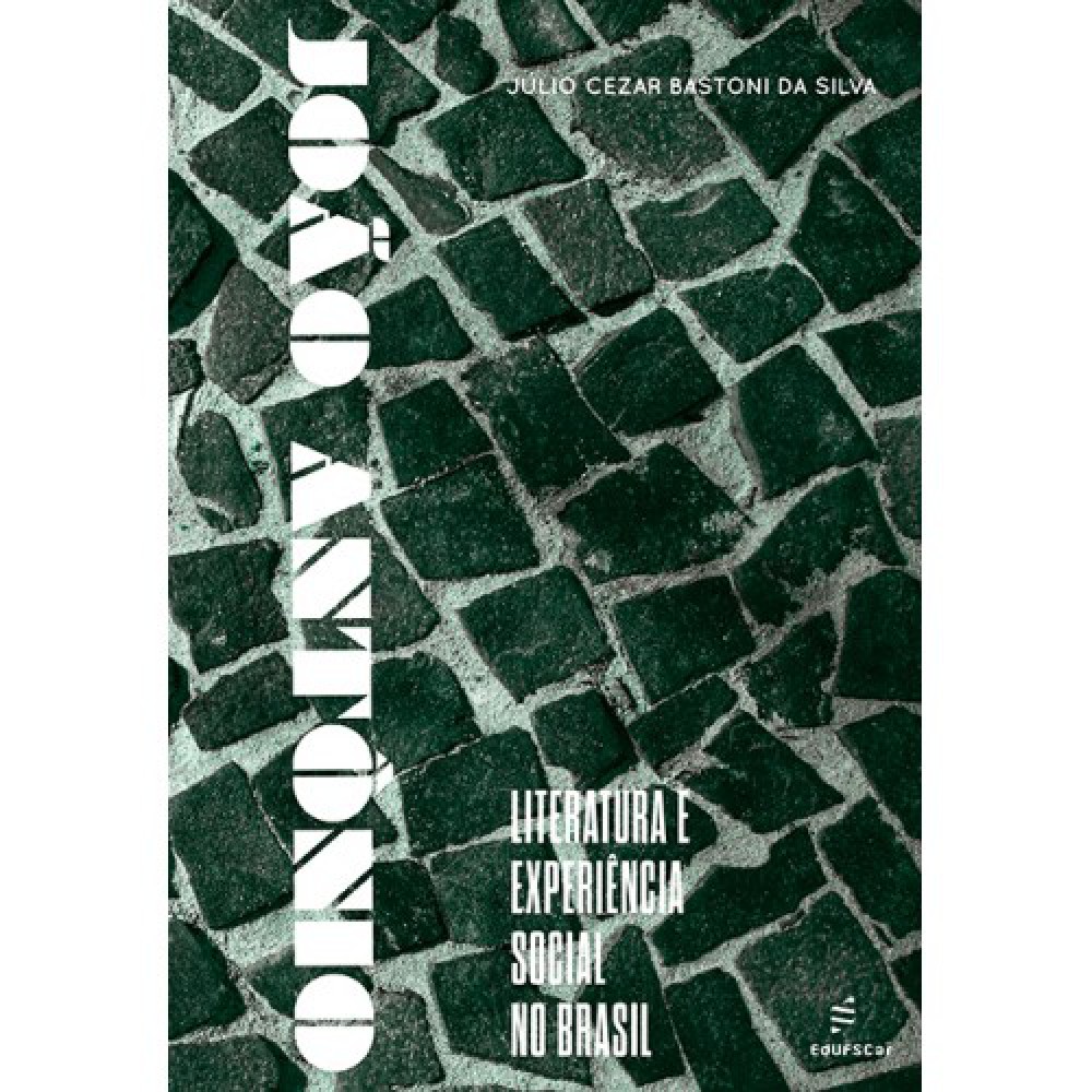 João Antônio - Literatura e experiência social no Brasil João Antônio - Literatura e experiência social no Brasil