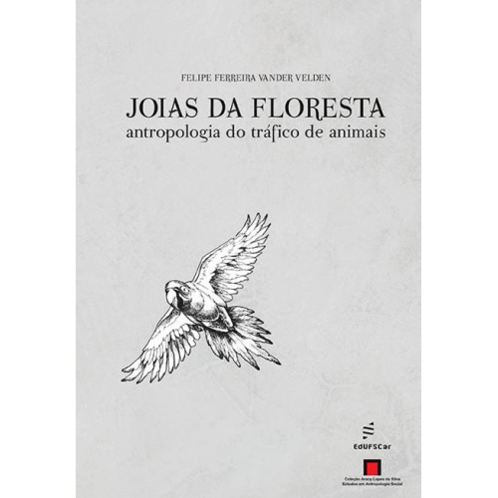 Joias da floresta - Antropologia do tráfico de animais Joias da floresta - Antropologia do tráfico de animais