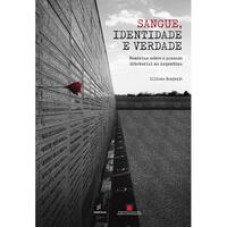 Sangue, identidade e verdade  -  memórias sobre o passado ditatorial na Argentina