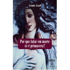 Por que falar em morte se é primavera?  
