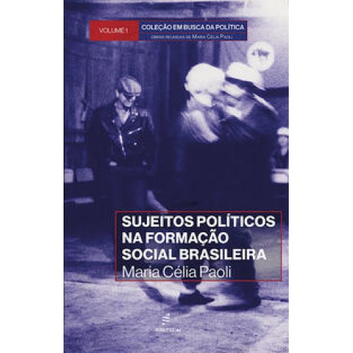Sujeitos políticos na formação social brasileira.   <br /><br /> <small>Maria Célia Pinheiro Machado Paoli; José Sergio Leite Lopes; João Carlos Cândido; Fábio Sanchez; Joana Barros; Diego Azzi; Guilherme Nafalski; </small>