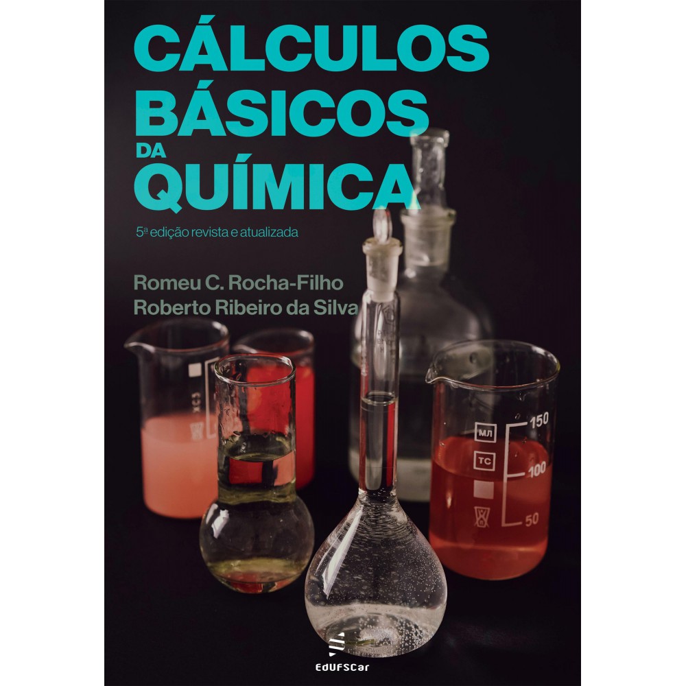 Cálculos básicos da química <br /><br /> <small>Romeu C. Rocha-Filho; Roberto Ribeiro da Silva</small>