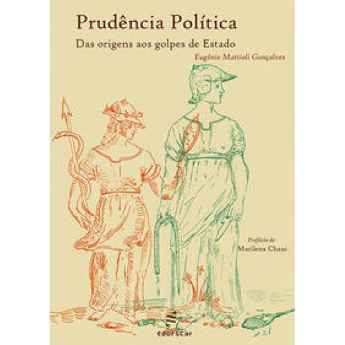 Prudência Política  -  Das origens aos golpes de Estado <br /><br /> <small>Eugênio Matiolli Gonçalves; </small>
