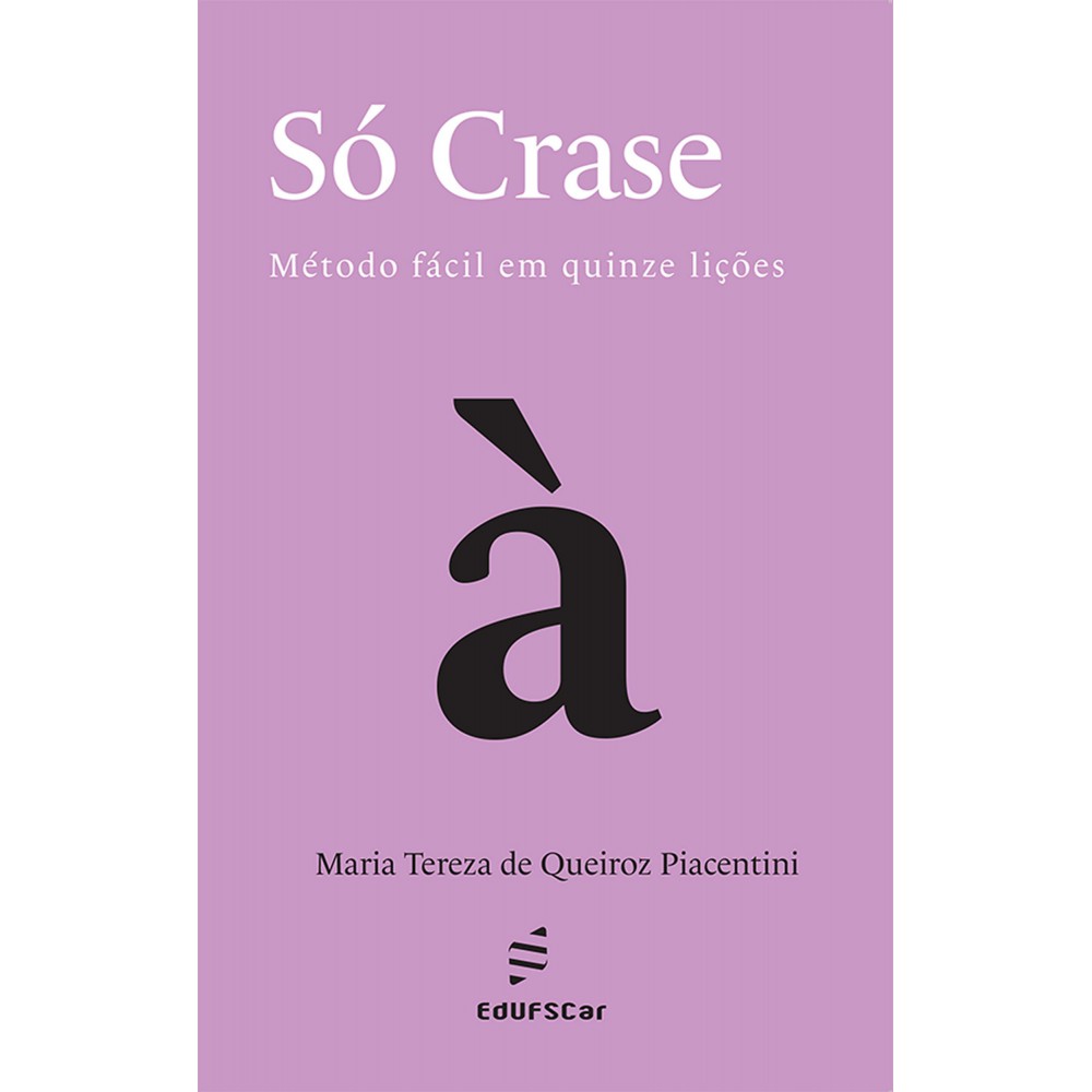 Só crase - Método fácil em quinze lições