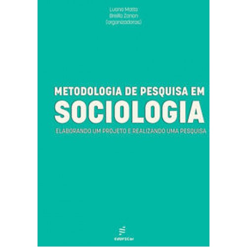 Metodologia de Pesquisa em Sociologia:  -  elaborando um projeto e realizando uma pesquisa <br /><br /> <small>Luana Dias Motta; Breilla Valentina Barbosa Zanon; Jacob Carlos Lima; Edna Castro; Marcelo Kunrath Silva; Fabiana Luci de Oliveira; Eliane Maria Monteiros de Fonte; Luiz Augusto Campos Campos; Gabriel Feltran; Rogério Jerônimo Barbosa; Valéria Cristina de Oliveira; Jakson Alves de Aquino; </small>