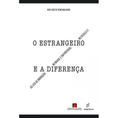 O estrangeiro e a diferença:  -  as leis de migração no Brasil e em Portugal no século 21 <br /><br /> <small>Igor José de Renó Machado; </small>